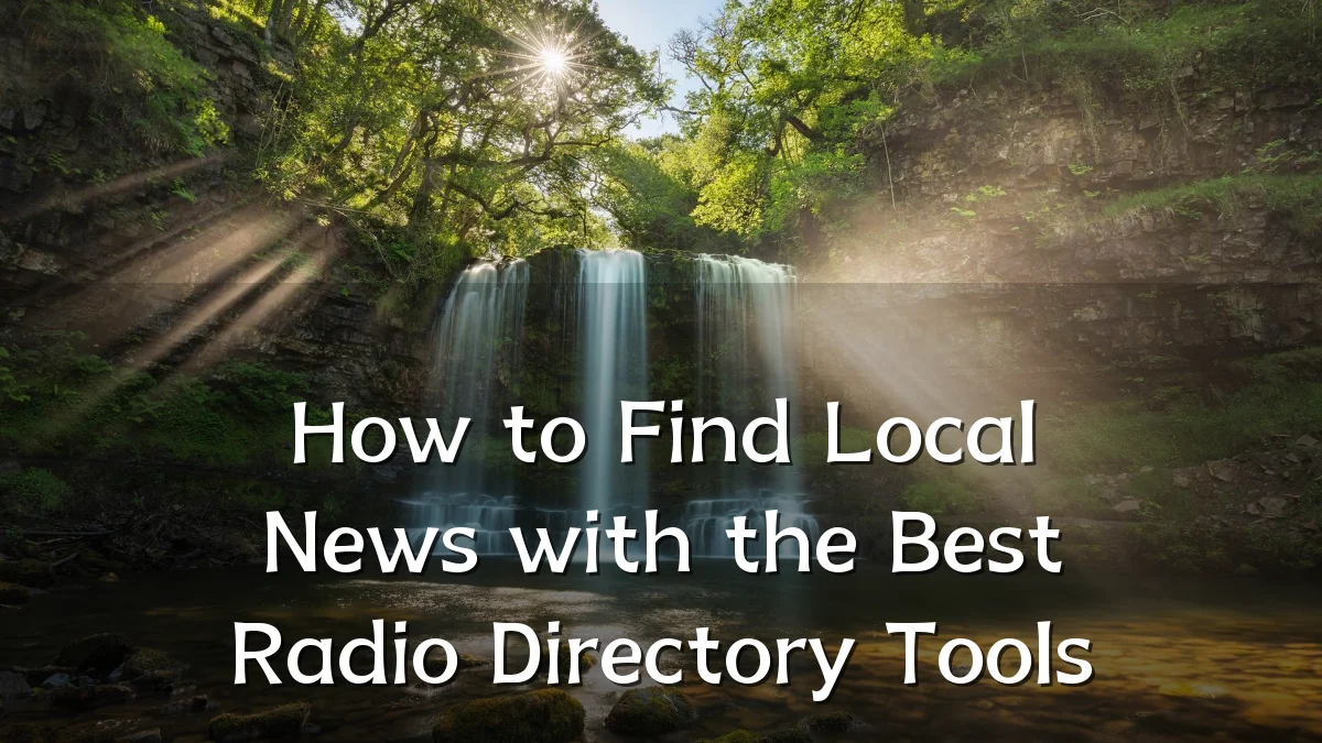 How to Find Local News with the Best Radio Directory Tools