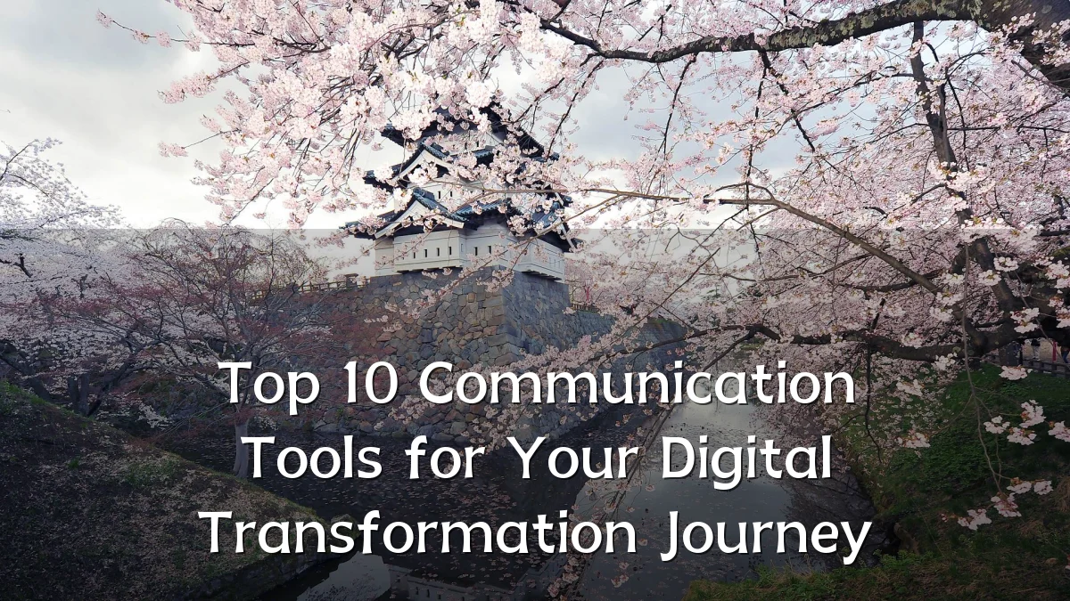 Top 10 Communication Tools for Your Digital Transformation Journey