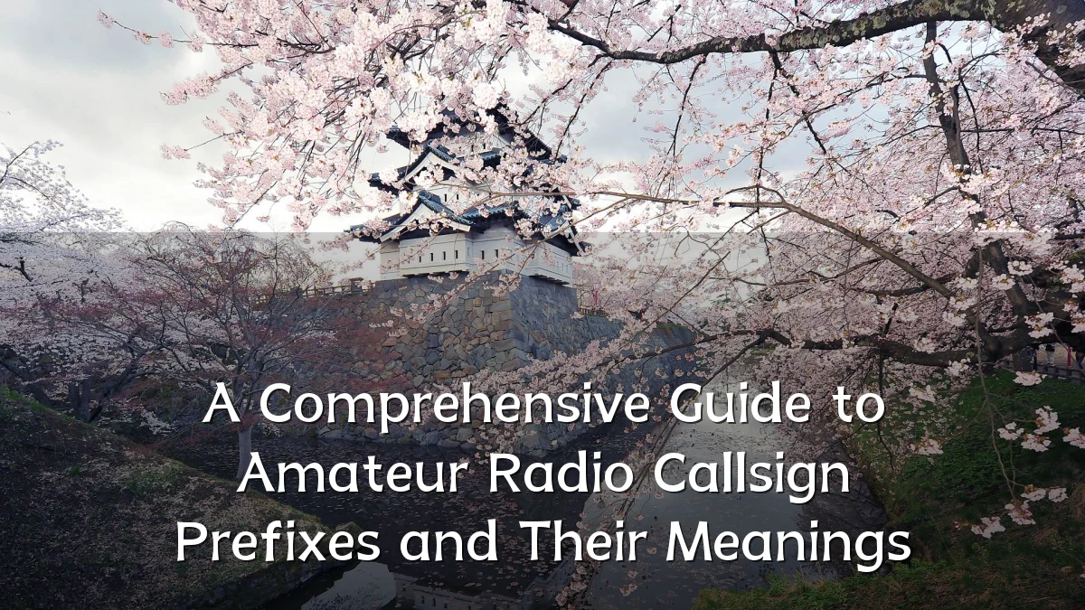 A Comprehensive Guide to Amateur Radio Callsign Prefixes and Their Meanings