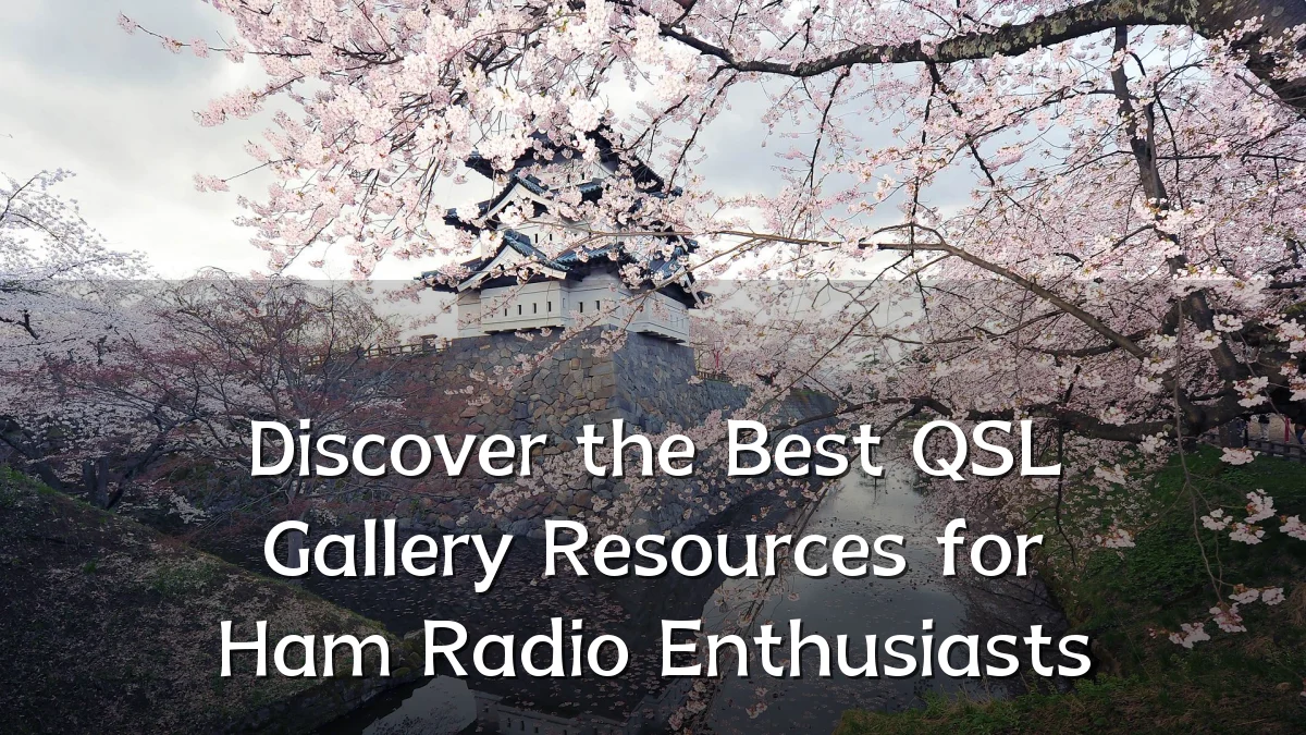 Discover the Best QSL Gallery Resources for Ham Radio Enthusiasts