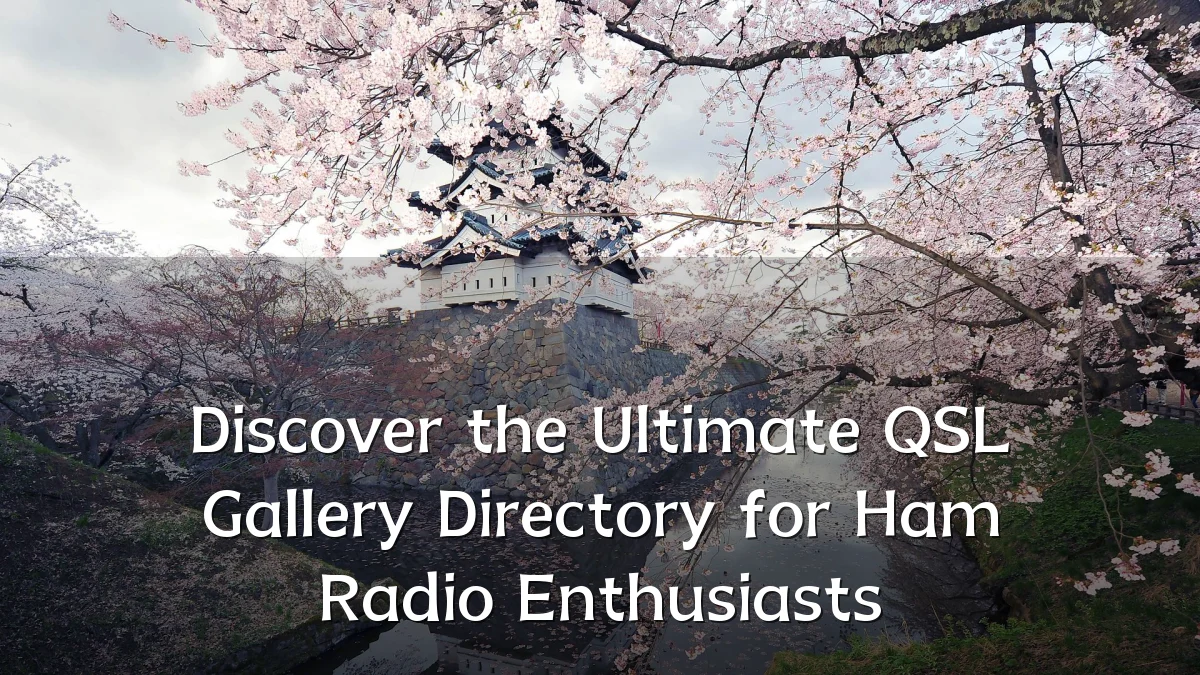 Discover the Ultimate QSL Gallery Directory for Ham Radio Enthusiasts