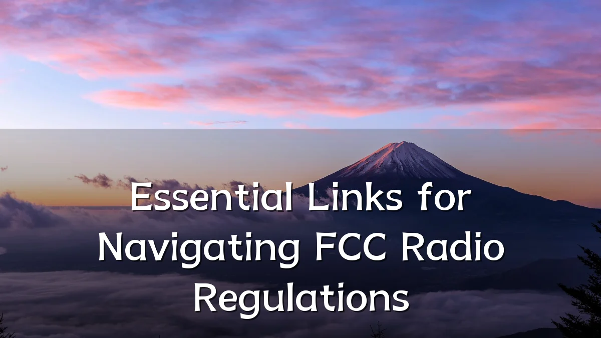 Essential Links for Navigating FCC Radio Regulations