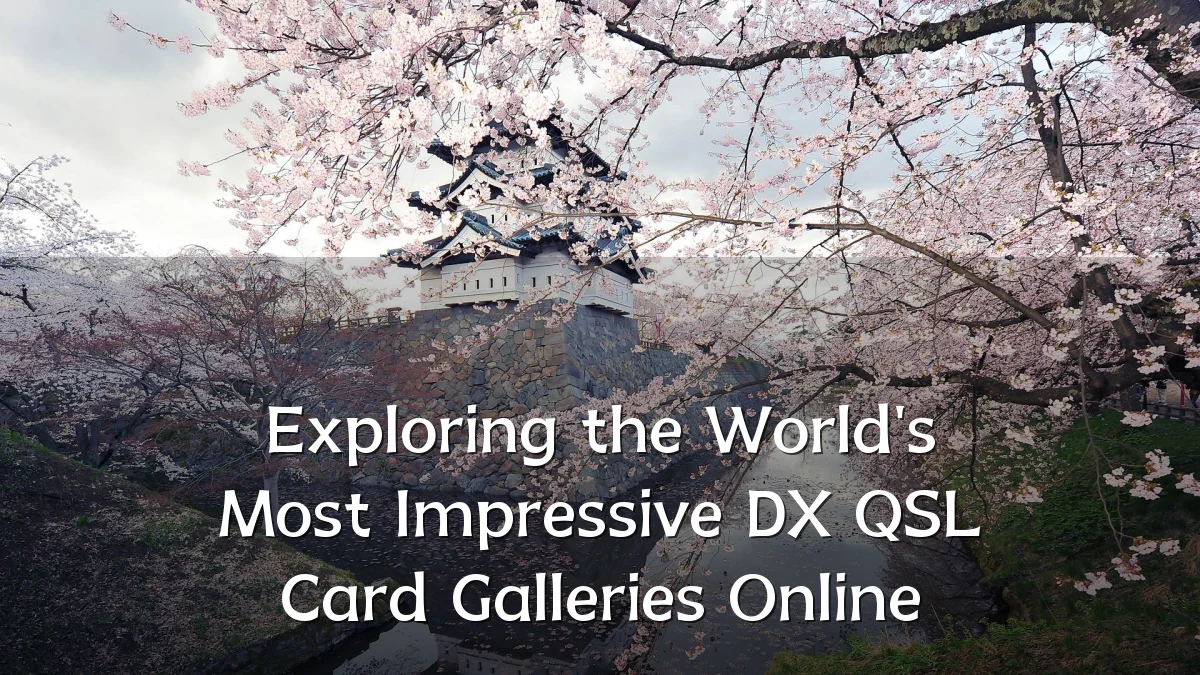 Exploring the World's Most Impressive DX QSL Card Galleries Online