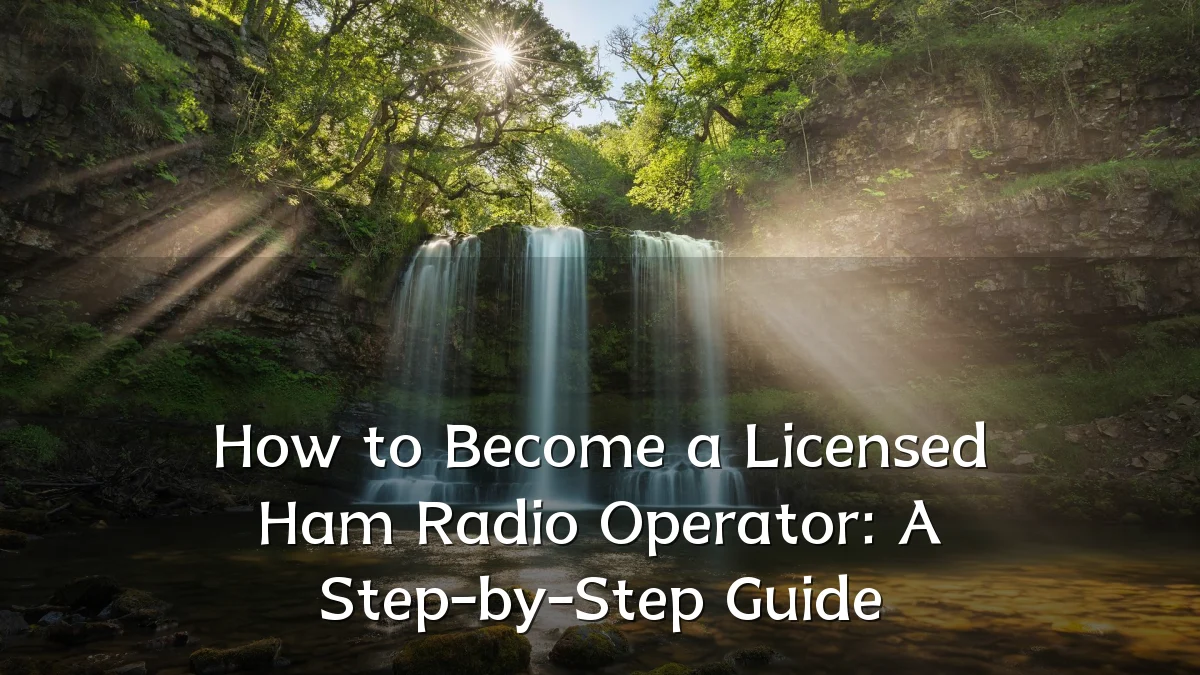 How to Become a Licensed Ham Radio Operator: A Step-by-Step Guide