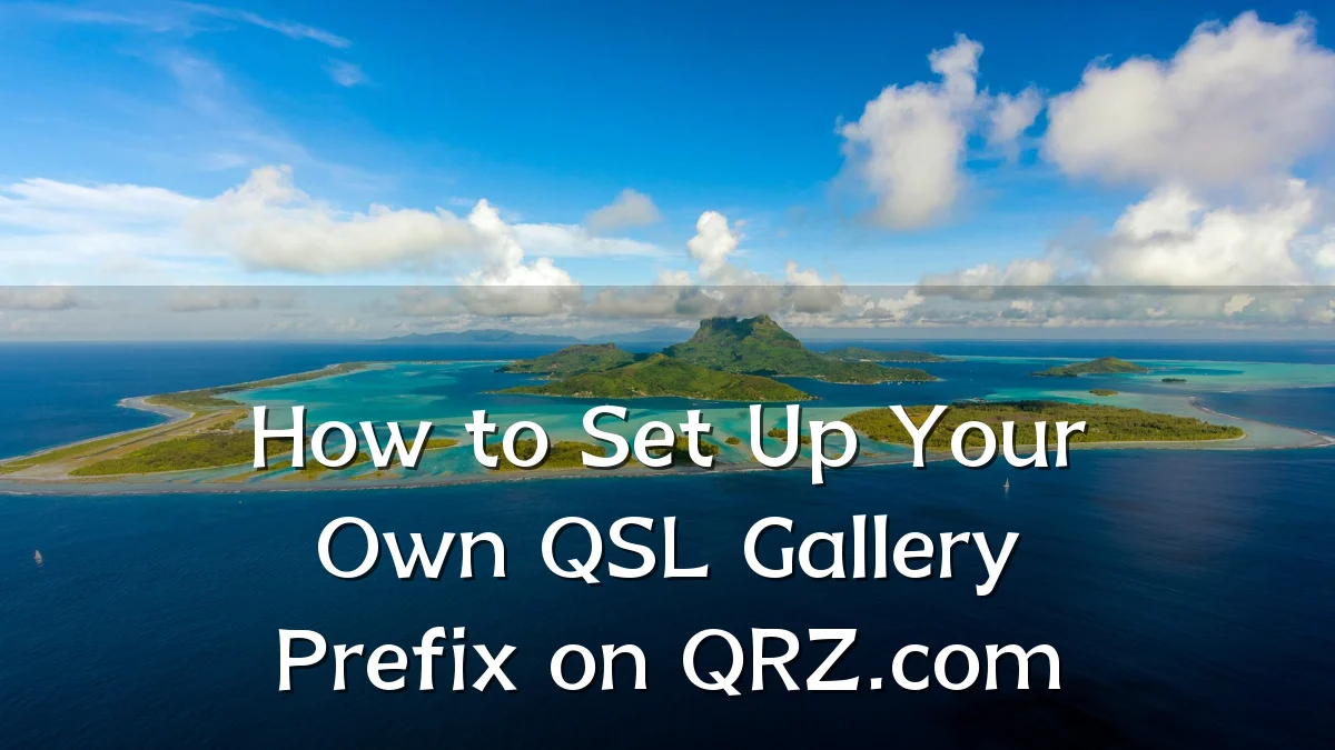 How to Set Up Your Own QSL Gallery Prefix on QRZ.com