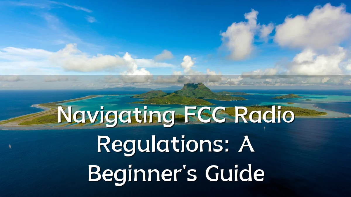 Navigating FCC Radio Regulations: A Beginner's Guide