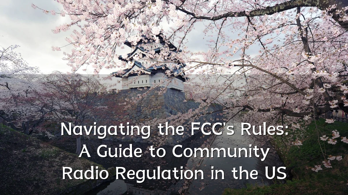 Navigating the FCC's Rules: A Guide to Community Radio Regulation in the US
