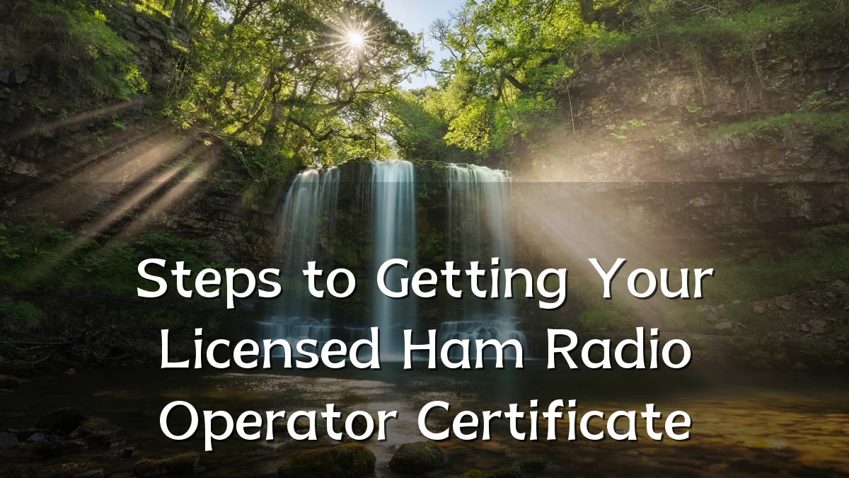 Steps to Getting Your Licensed Ham Radio Operator Certificate