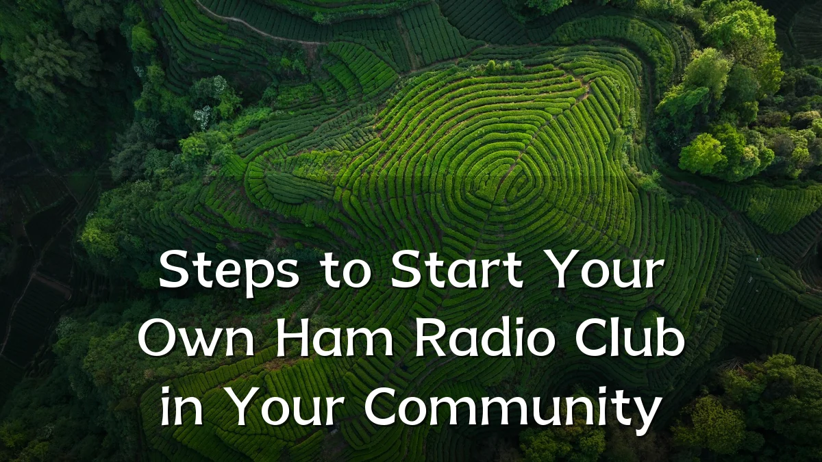 Steps to Start Your Own Ham Radio Club in Your Community