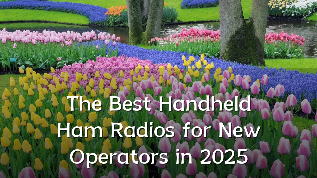 The Best Handheld Ham Radios for New Operators in 2025