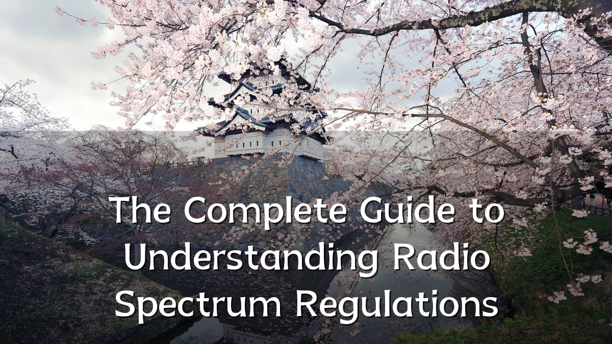 The Complete Guide to Understanding Radio Spectrum Regulations