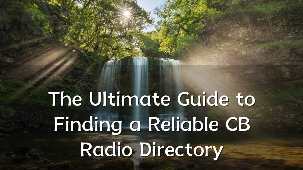 The Ultimate Guide to Finding a Reliable CB Radio Directory
