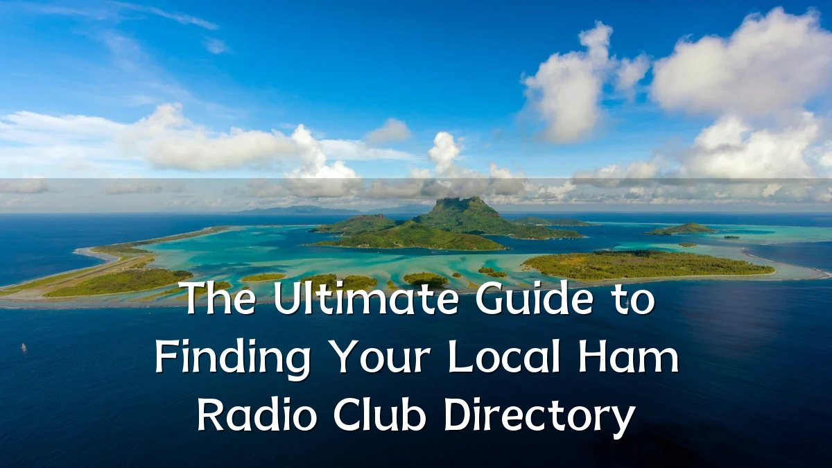 The Ultimate Guide to Finding Your Local Ham Radio Club Directory