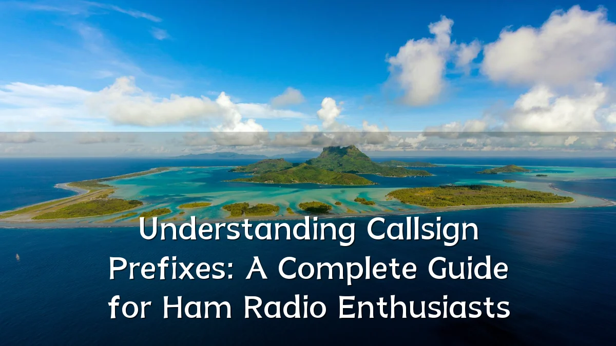 Understanding Callsign Prefixes: A Complete Guide for Ham Radio Enthusiasts
