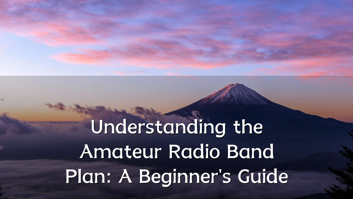 Understanding the Amateur Radio Band Plan: A Beginner's Guide