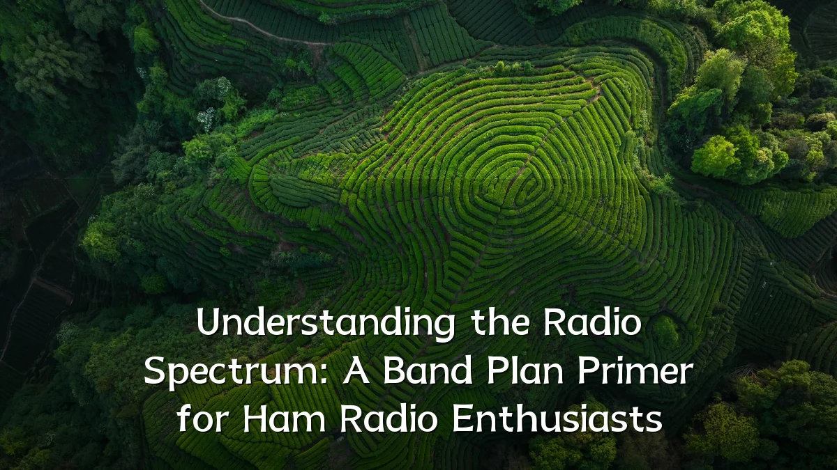 Understanding the Radio Spectrum: A Band Plan Primer for Ham Radio Enthusiasts