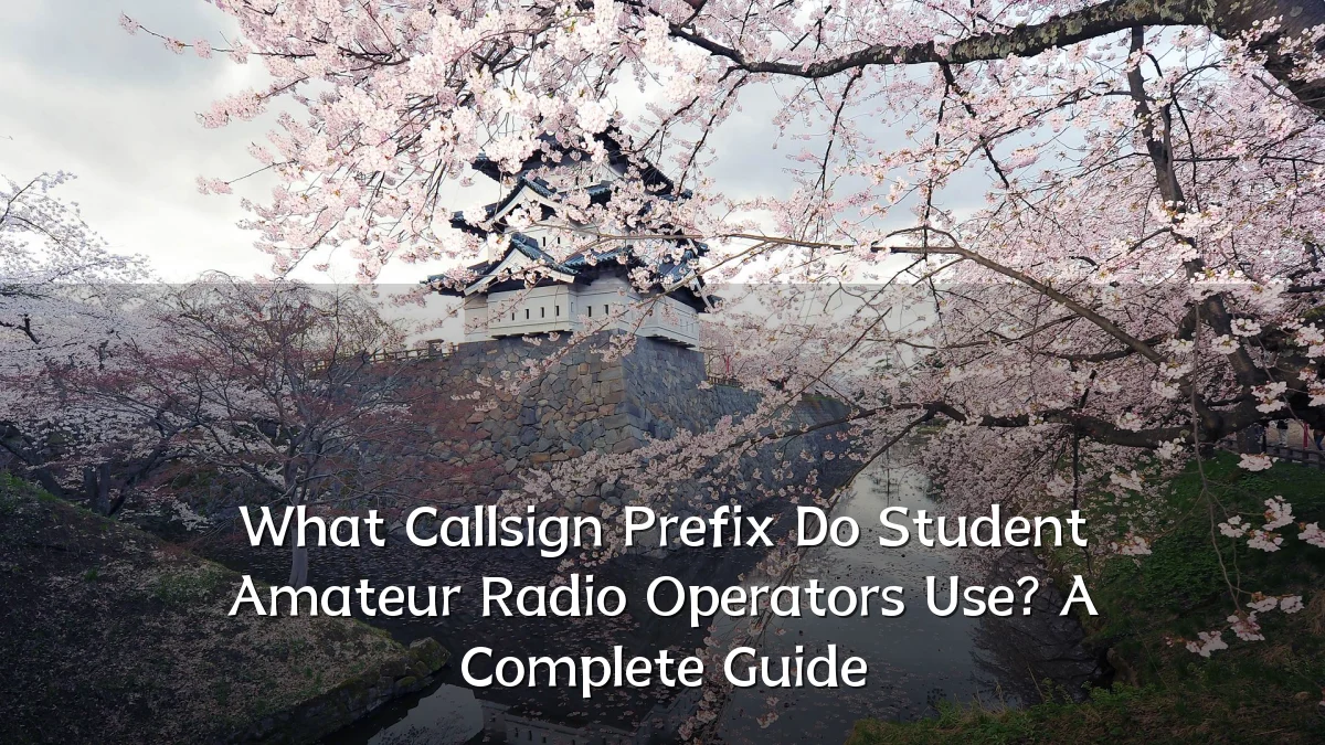 What Callsign Prefix Do Student Amateur Radio Operators Use? A Complete Guide