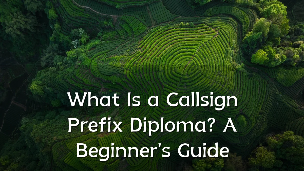 What Is a Callsign Prefix Diploma? A Beginner's Guide