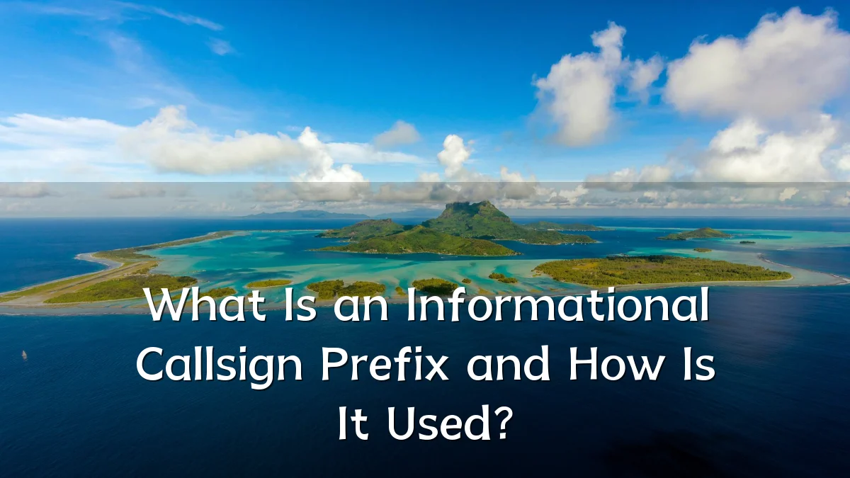 What Is an Informational Callsign Prefix and How Is It Used?