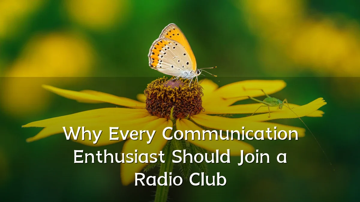 Why Every Communication Enthusiast Should Join a Radio Club