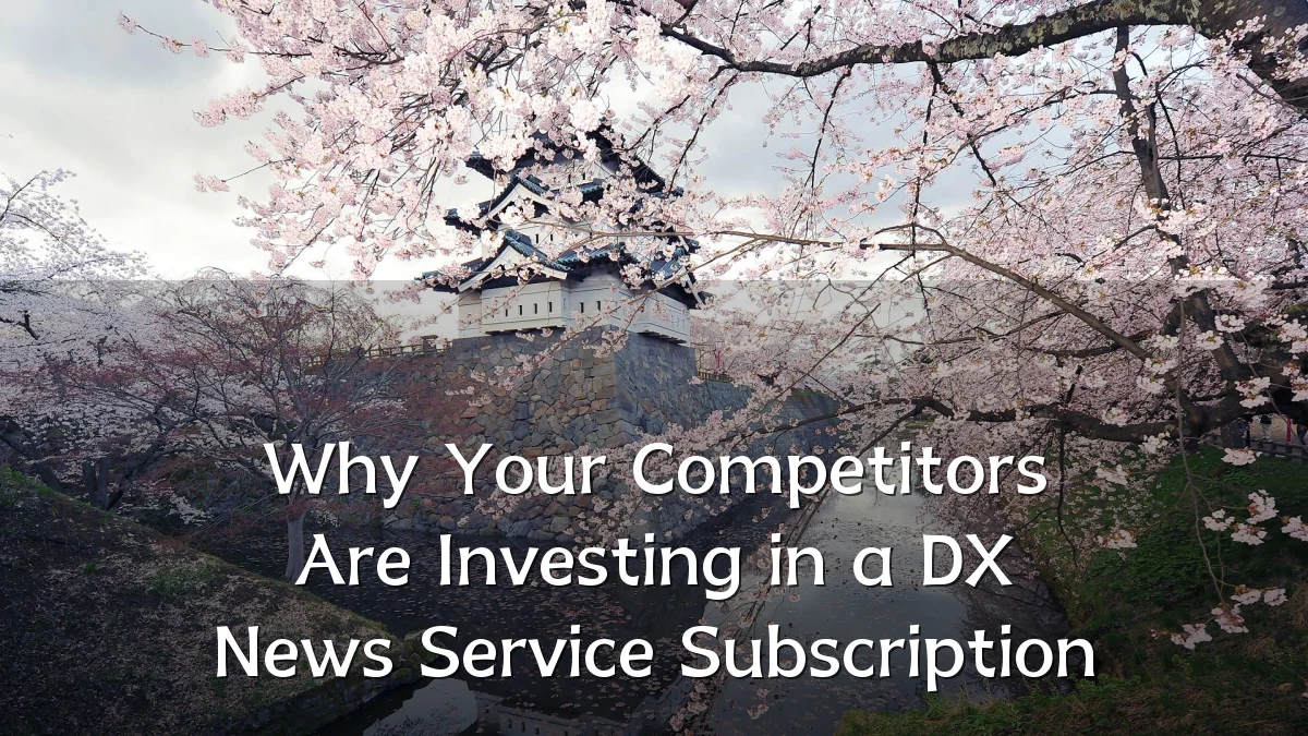 Why Your Competitors Are Investing in a DX News Service Subscription