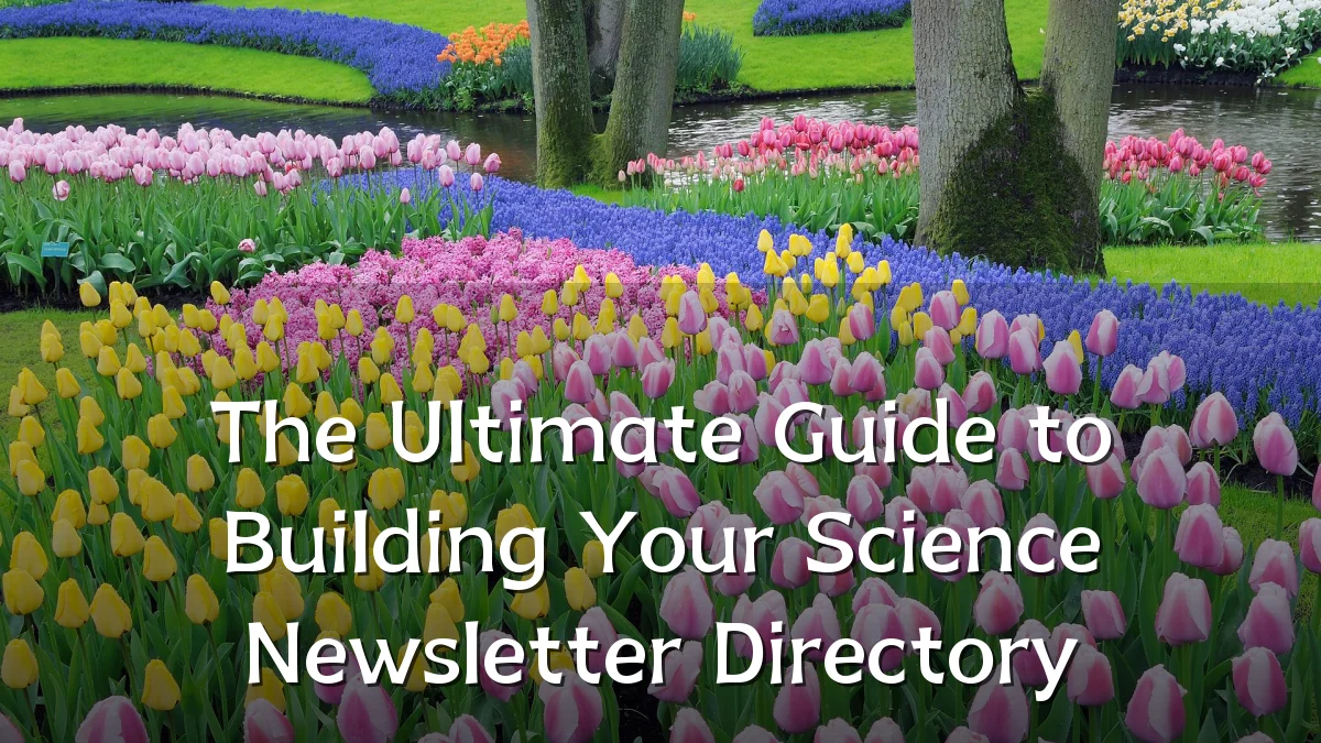 The Ultimate Guide to Building Your Science Newsletter Directory